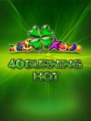 40 Burning Hot