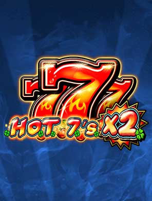 HOT 7's X 2
