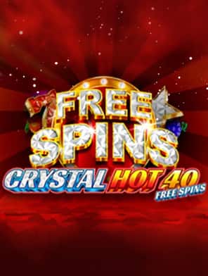 Crystal Hot 40 Free Spins